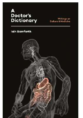 A Doctor's Dictionary: Writings on Culture & Medicine