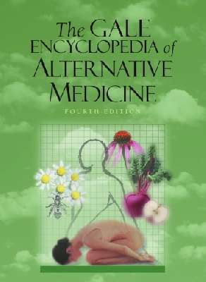 The Gale Encyclopedia of Alternative Medicine