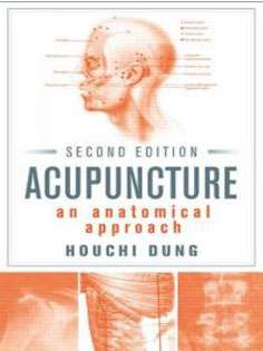 Acupuncture: An Anatomical Approach, Second Edition