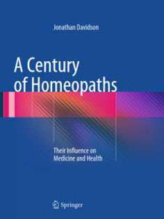 A Century of Homeopaths: Their Influence on Medicine and Health