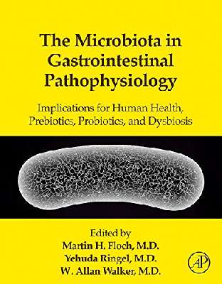 The Microbiota in Gastrointestinal Pathophysiology: Implications for Human Health, Prebiotics, Probiotics, and Dysbiosis