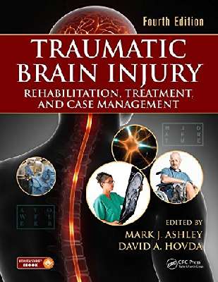 Traumatic Brain Injury: Rehabilitation, Treatment, and Case Management, Fourth Edition