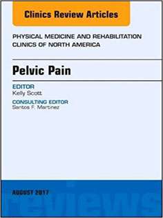 Pelvic Pain, An Issue of Physical Medicine and Rehabilitation Clinics