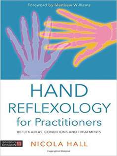 Hand Reflexology for Practitioners: Reflex Areas, Conditions and Treatments
