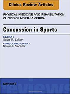 Concussion in Sports, An Issue of Physical Medicine and Rehabilitation Clinics