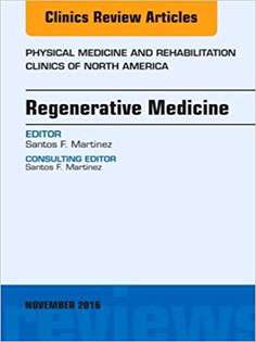 Regenerative Medicine, An Issue of Physical Medicine and Rehabilitation Clinics