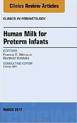 Human Milk for Preterm Infants, An Issue of Clinics in Perinatology