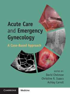Acute Care And Emergency Gynecology: A Case-Based Approach