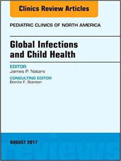 Global Infections and Child Health, An Issue of Pediatric Clinics of North America