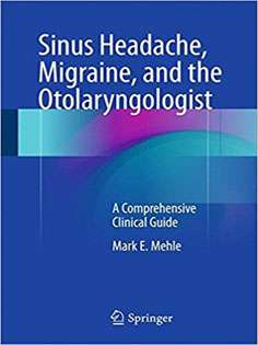 Sinus Headache, Migraine, and the Otolaryngologist