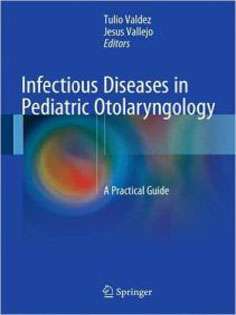 Infectious Diseases in Pediatric Otolaryngology: A Practical Guide
