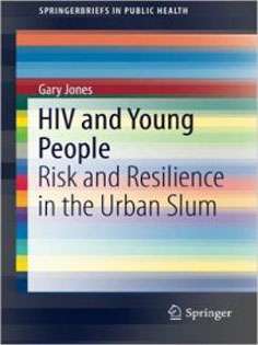 HIV and Young People: Risk and Resilience in the Urban Slum