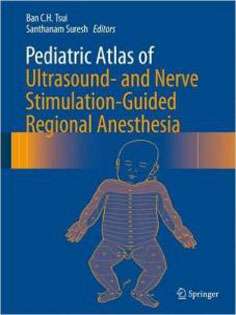 Pediatric Atlas of Ultrasound- and Nerve Stimulation-Guided Regional Anesthesia