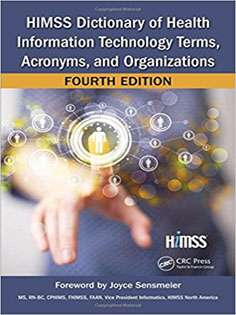 HIMSS Dictionary of Health Information Technology Terms, Acronyms, and Organizations