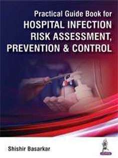 Practical Guide Book for Hospital Infection Risk Assessment, Prevention & Control