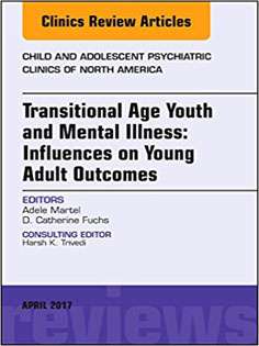 Transitional Age Youth and Mental Illness: Influences on Young Adult Outcomes, An Issue of Child and Adolescent Psychiat