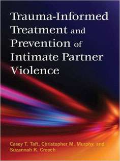 Trauma-Informed Treatment and Prevention of Intimate Partner Violence