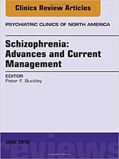 Schizophrenia: Advances and Current Management, An Issue of Psychiatric Clinics