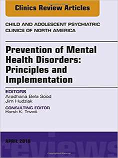 Prevention of Mental Health Disorders: Principles and Implementation, An Issue of Child and Adolescent Psychiatric Clini