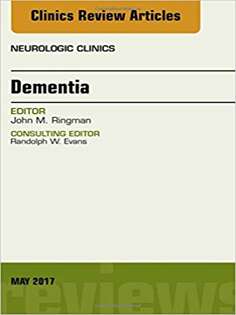 Dementia, An Issue of Neurologic Clinics