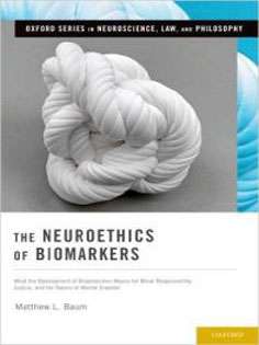 The Neuroethics of Biomarkers