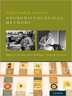 Cajal and de Castro's Neurohistological Methods