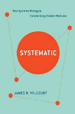 Systematic: How Systems Biology Is Transforming Modern Medicine