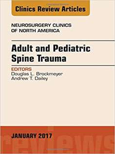 Adult and Pediatric Spine Trauma, An Issue of Neurosurgery Clinics