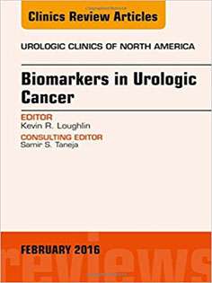 Biomarkers in Urologic Cancer, An Issue of Urologic Clinics