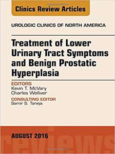Treatment of Lower Urinary Tract Symptoms and Benign Prostatic Hyperplasia, An Issue of Urologic Clinics