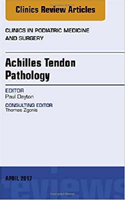 Achilles Tendon Pathology, An Issue of Clinics in Podiatric Medicine and Surgery