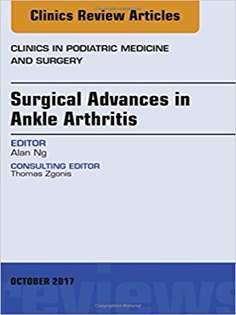 Surgical Advances in Ankle Arthritis, An Issue of Clinics in Podiatric Medicine and Surgery