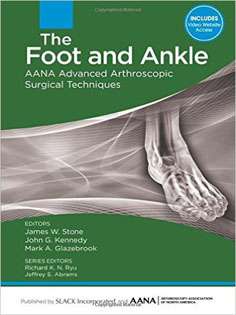The Foot and Ankle: AANA Advanced Arthroscopic Surgical Techniques