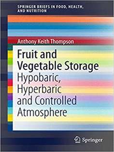 Fruit and Vegetable Storage:Hypobaric, Hyperbaric and Controlled Atmosphere