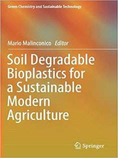 Soil Degradable Bioplastics for a Sustainable Modern Agriculture