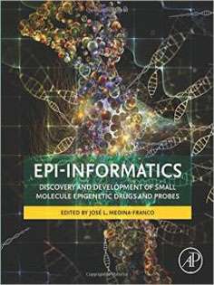 Epi-Informatics: Discovery and Development of Small Molecule Epigenetic Drugs and Probes