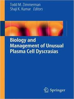 Biology and Management of Unusual Plasma Cell Dyscrasias
