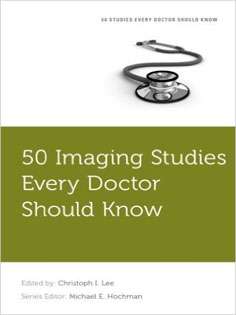50 Imaging Studies Every Doctor Should Know