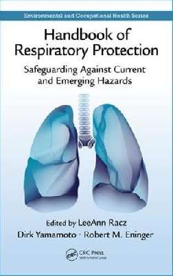 Handbook of Respiratory Protection: Safeguarding Against Current and Emerging Hazards