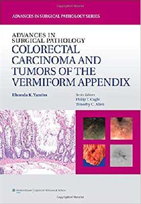 Advances in Surgical Pathology: Colorectal Carcinoma and Tumors of the Vermiform Appendix