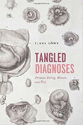 Tangled Diagnoses: Prenatal Testing, Women, and Risk