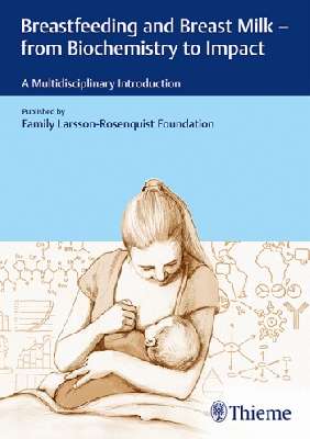 Breastfeeding and Breast Milk - From Biochemistry to Impact
