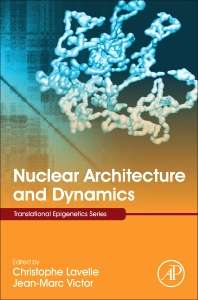 Nuclear Architecture and Dynamics, Volume 2