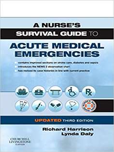 A Nurse's Survival Guide to Acute Medical Emergencies Updated Edition