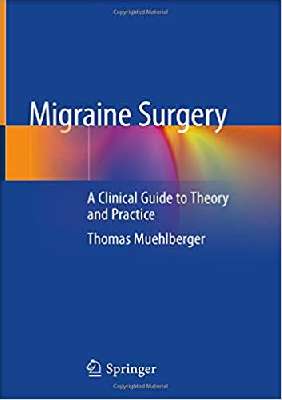 Migraine Surgery: A Clinical Guide to Theory and Practice