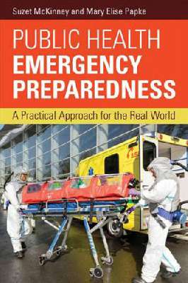 Public Health Emergency Preparedness: A Practical Approach for the Real World 