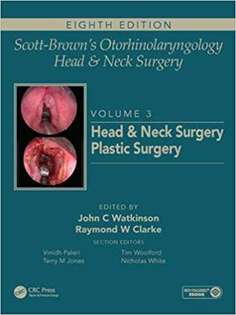 Scott-Brown's Otorhinolaryngology and Head and Neck Surgery: Volume 3: Head and Neck Surgery, Plastic Surgery