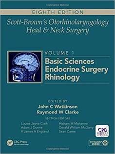 Scott-Brown's Otorhinolaryngology and Head and Neck Surgery, Eighth Edition: Scott-Brown's Otorhinolaryngology and Head and Neck Surgery: Volume 1: Basic Sciences, Endocrine Surgery, Rhinology