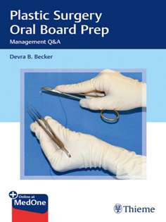Plastic Surgery Oral Board Prep: Case Management Questions and Answers 