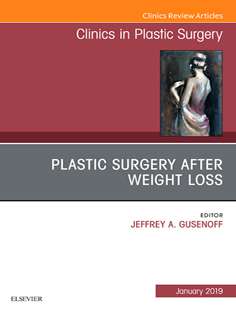 Plastic Surgery After Weight Loss n issue of Clinics in Plastic Surgery